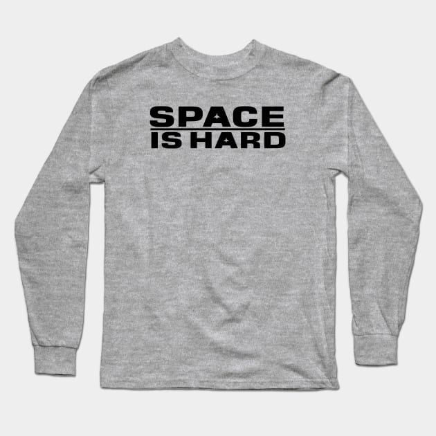 Space Is Hard Long Sleeve T-Shirt by mubays